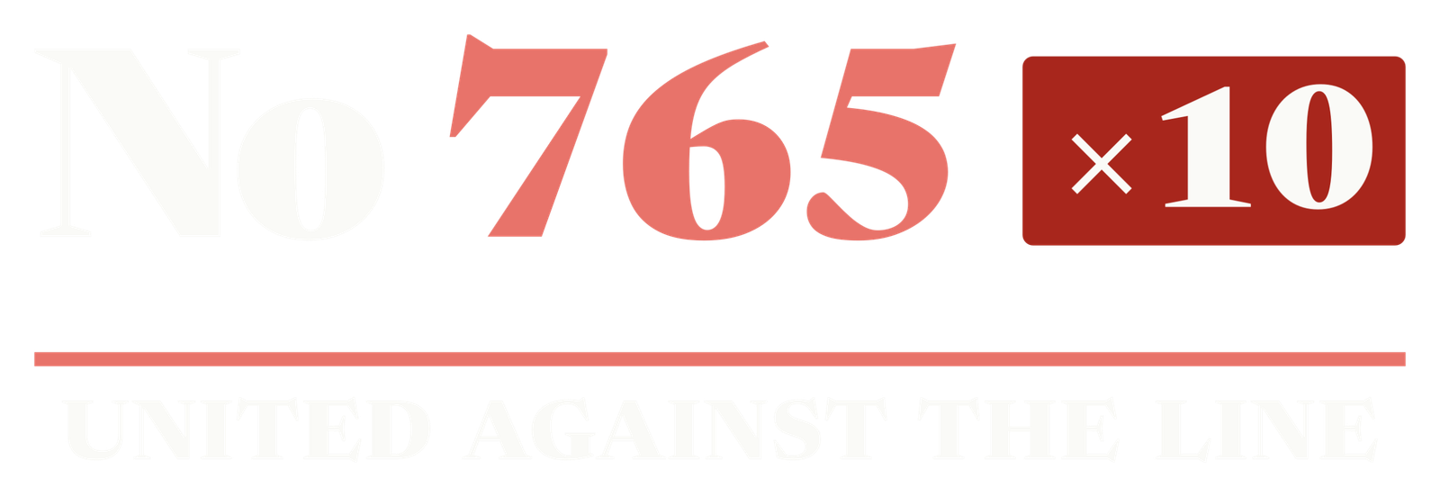 No 765 times 10: United Against the Line